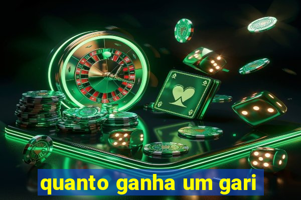 quanto ganha um gari